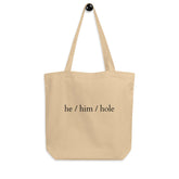 He / Him / Hole Eco Tote Bag